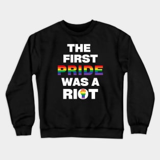 The first pride was a riot Crewneck Sweatshirt